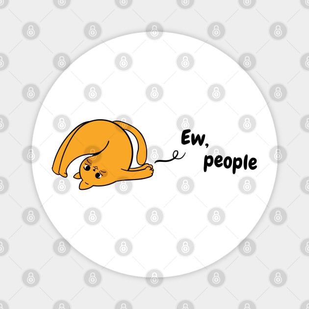 Ew People - Funny Ginger Cat - Orange Tabby Cat Magnet by applebubble